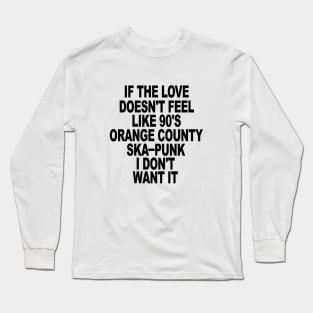 Love 90's Orange County Ska Punk Long Sleeve T-Shirt